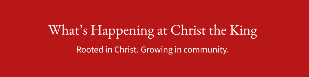 What's Happening at Christ the King